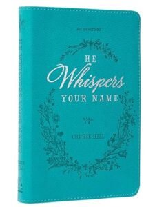 He Whispers Your Name 365 Devotions for Women